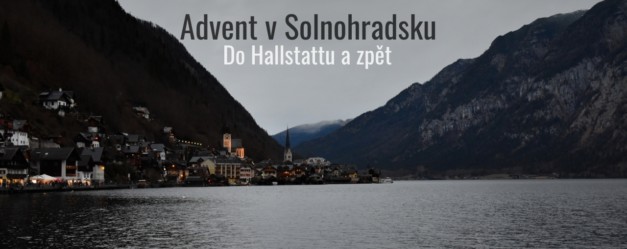 Advent v Solnohradsku – do Hallstattu a zpět